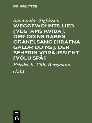 cover image of Weggewohnts Lied [Vegtams Kvida]. Der Odins Raben Orakelsang [Hrafna Galdr Odins]. Der Seherin Voraussicht [Völu Spâ]
